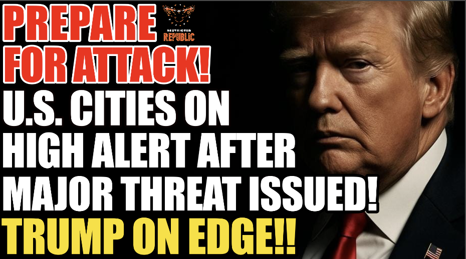 Prepare For ATTACK! U.S. Cities On High Alert After Major Terror Threat Just Issued! Trump On Edge! 